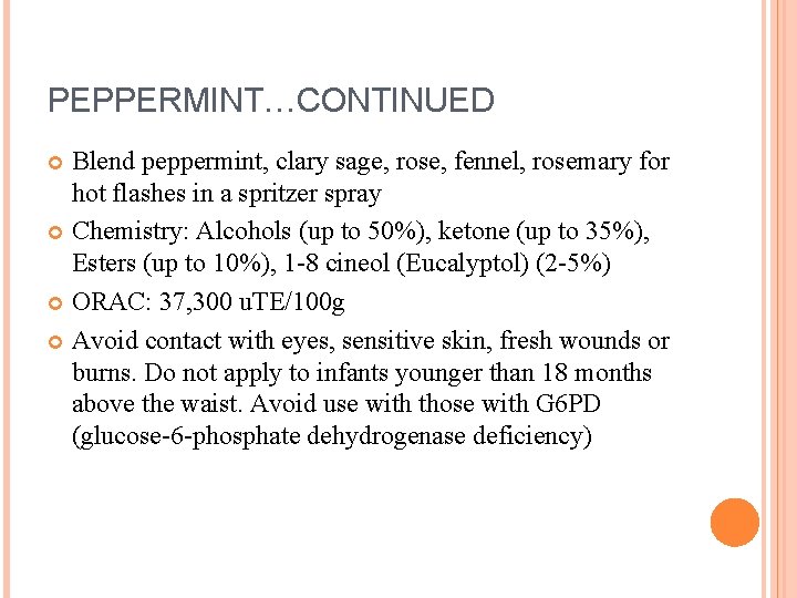 PEPPERMINT…CONTINUED Blend peppermint, clary sage, rose, fennel, rosemary for hot flashes in a spritzer