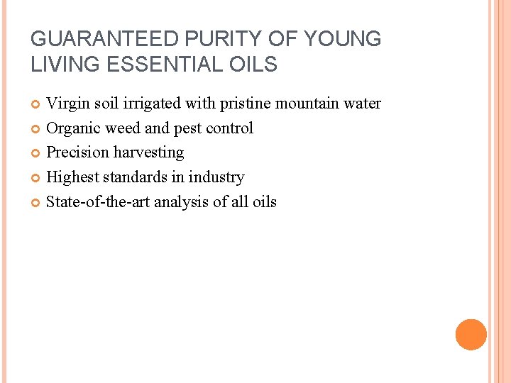 GUARANTEED PURITY OF YOUNG LIVING ESSENTIAL OILS Virgin soil irrigated with pristine mountain water