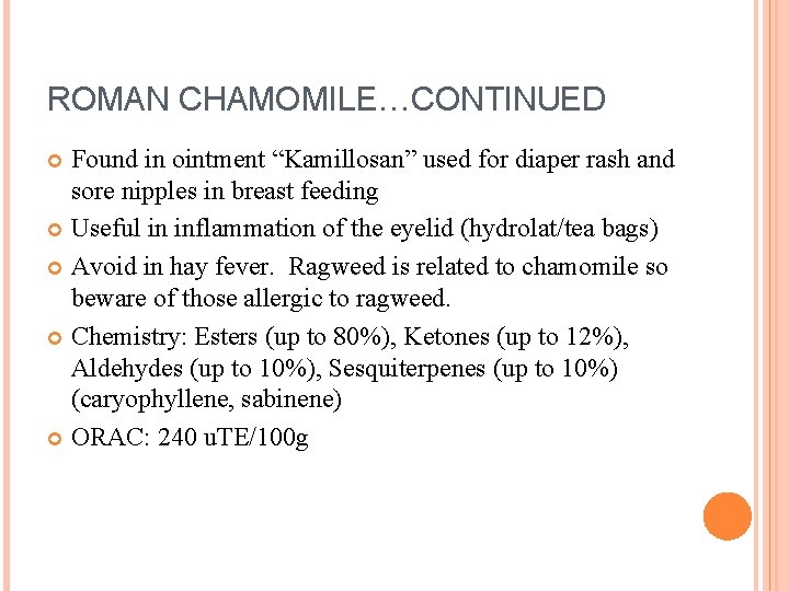 ROMAN CHAMOMILE…CONTINUED Found in ointment “Kamillosan” used for diaper rash and sore nipples in