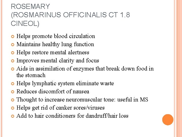 ROSEMARY (ROSMARINUS OFFICINALIS CT 1. 8 CINEOL) Helps promote blood circulation Maintains healthy lung