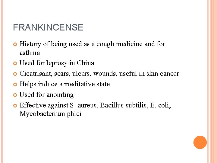 FRANKINCENSE History of being used as a cough medicine and for asthma Used for