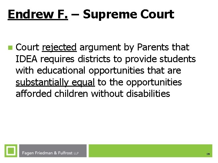 Endrew F. – Supreme Court n Court rejected argument by Parents that IDEA requires Endrew F. – Supreme Court n Court rejected argument by Parents that IDEA requires