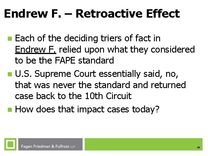 Endrew F. – Retroactive Effect Each of the deciding triers of fact in Endrew Endrew F. – Retroactive Effect Each of the deciding triers of fact in Endrew