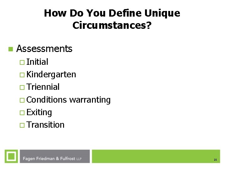 How Do You Define Unique Circumstances? n Assessments ¨ Initial ¨ Kindergarten ¨ Triennial How Do You Define Unique Circumstances? n Assessments ¨ Initial ¨ Kindergarten ¨ Triennial