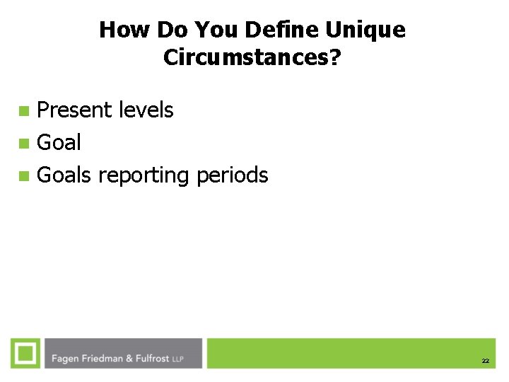 How Do You Define Unique Circumstances? Present levels n Goals reporting periods n 22 How Do You Define Unique Circumstances? Present levels n Goals reporting periods n 22