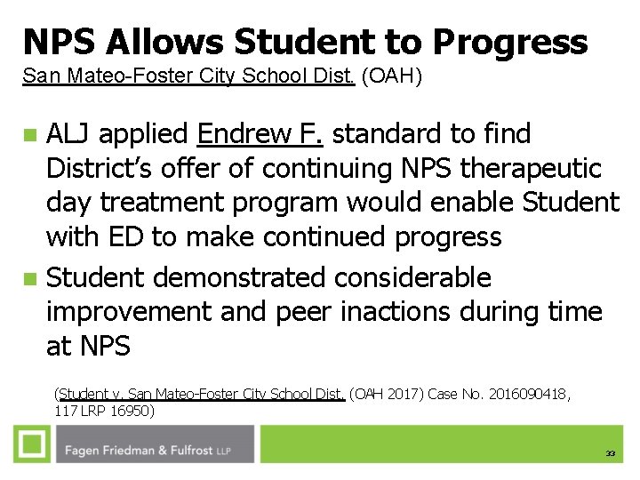 NPS Allows Student to Progress San Mateo-Foster City School Dist. (OAH) ALJ applied Endrew NPS Allows Student to Progress San Mateo-Foster City School Dist. (OAH) ALJ applied Endrew