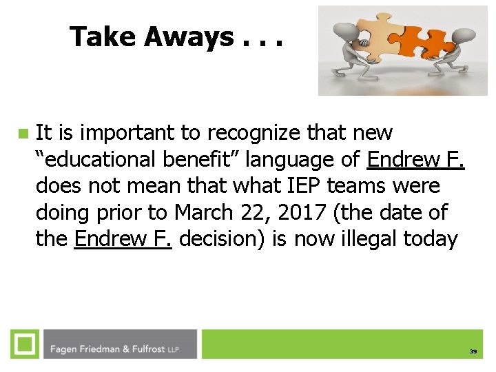 Take Aways. . . n It is important to recognize that new “educational benefit” Take Aways. . . n It is important to recognize that new “educational benefit”