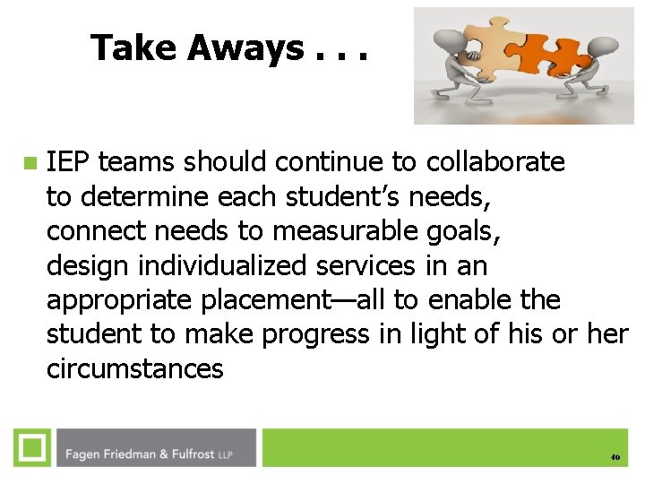 Take Aways. . . n IEP teams should continue to collaborate to determine each Take Aways. . . n IEP teams should continue to collaborate to determine each