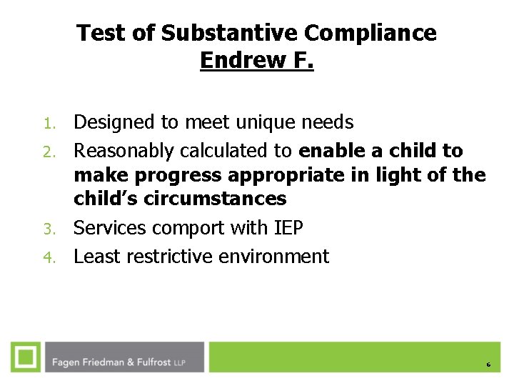 Test of Substantive Compliance Endrew F. 1. 2. 3. 4. Designed to meet unique Test of Substantive Compliance Endrew F. 1. 2. 3. 4. Designed to meet unique