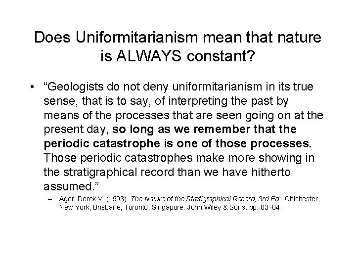 Does Uniformitarianism mean that nature is ALWAYS constant? • “Geologists do not deny uniformitarianism