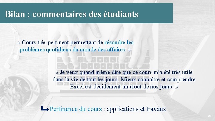 Bilan : commentaires des étudiants « Cours très pertinent permettant de résoudre les problèmes