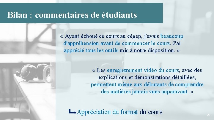Bilan : commentaires de étudiants « Ayant échoué ce cours au cégep, j'avais beaucoup