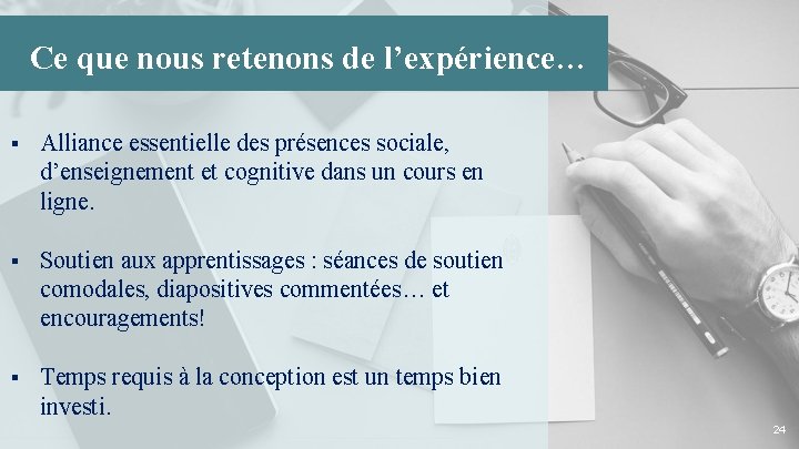 Ce que nous retenons de l’expérience… § Alliance essentielle des présences sociale, d’enseignement et