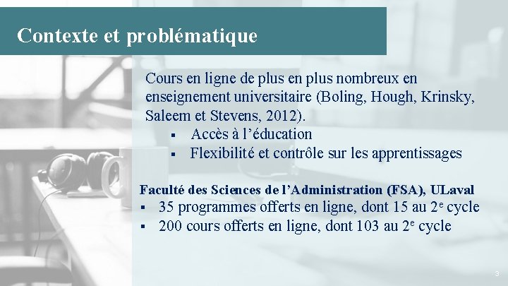 Contexte et problématique Cours en ligne de plus en plus nombreux en enseignement universitaire