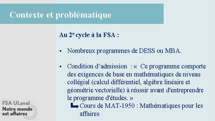 Contexte et problématique Au 2 e cycle à la FSA : § Nombreux programmes