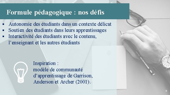 Formule pédagogique : nos défis § Autonomie des étudiants dans un contexte délicat §