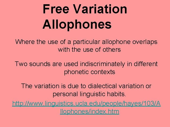 Free Variation Allophones Where the use of a particular allophone overlaps with the use