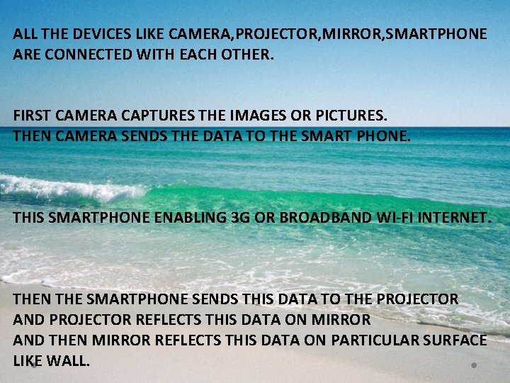 ALL THE DEVICES LIKE CAMERA, PROJECTOR, MIRROR, SMARTPHONE ARE CONNECTED WITH EACH OTHER. FIRST ALL THE DEVICES LIKE CAMERA, PROJECTOR, MIRROR, SMARTPHONE ARE CONNECTED WITH EACH OTHER. FIRST