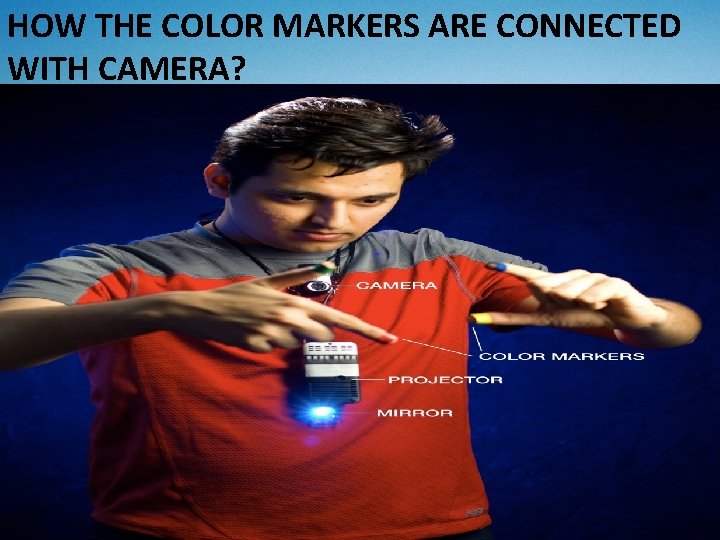 HOW THE COLOR MARKERS ARE CONNECTED WITH CAMERA? . HOW THE COLOR MARKERS ARE CONNECTED WITH CAMERA? .