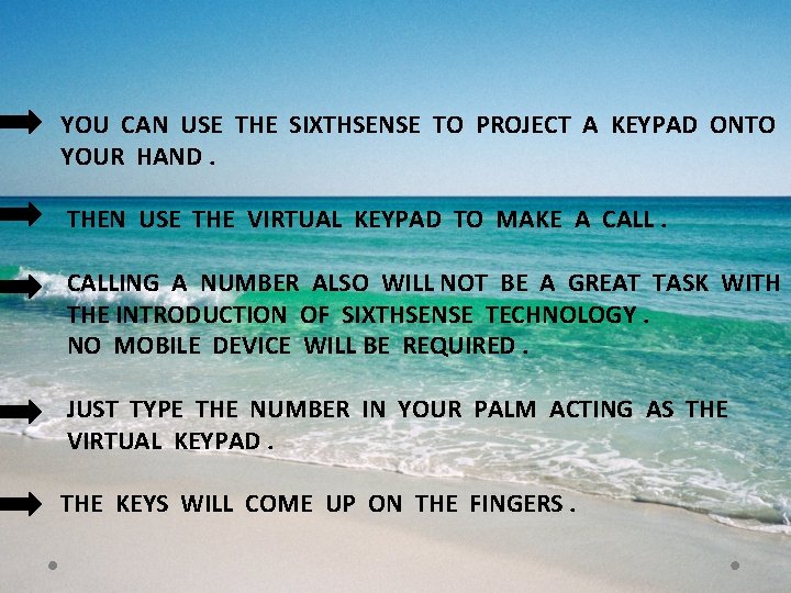 YOU CAN USE THE SIXTHSENSE TO PROJECT A KEYPAD ONTO YOUR HAND. THEN USE YOU CAN USE THE SIXTHSENSE TO PROJECT A KEYPAD ONTO YOUR HAND. THEN USE