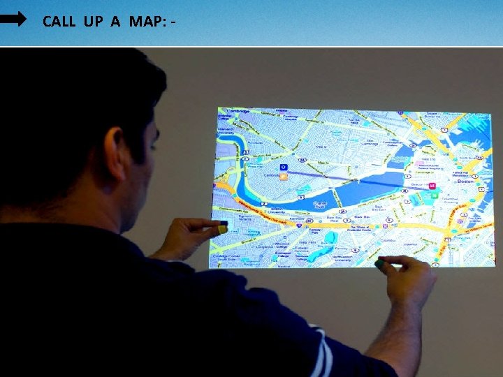 CALL UP A MAP: - CALL UP A MAP: -