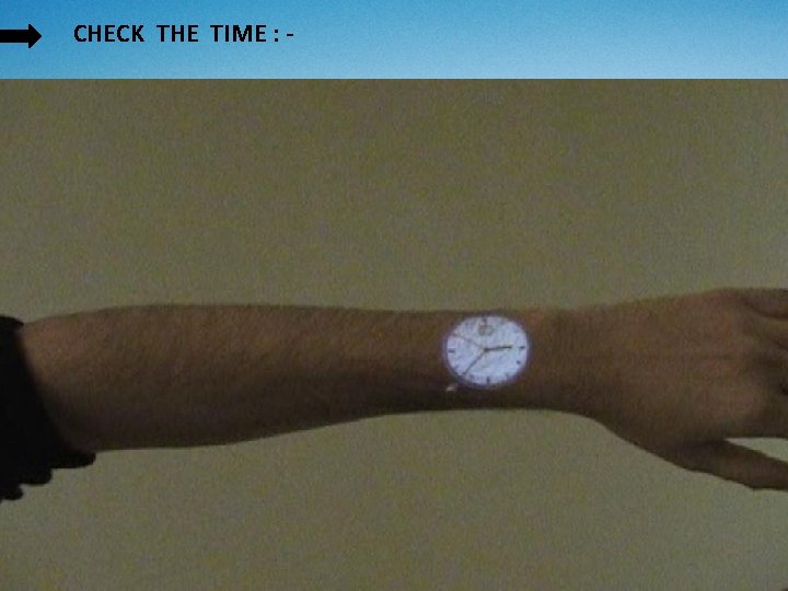 CHECK THE TIME : - CHECK THE TIME : -