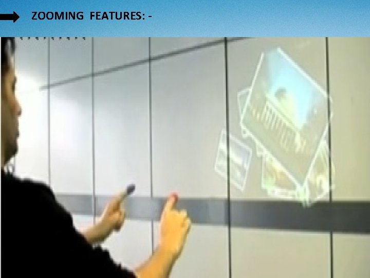 ZOOMING FEATURES: - ZOOMING FEATURES: -