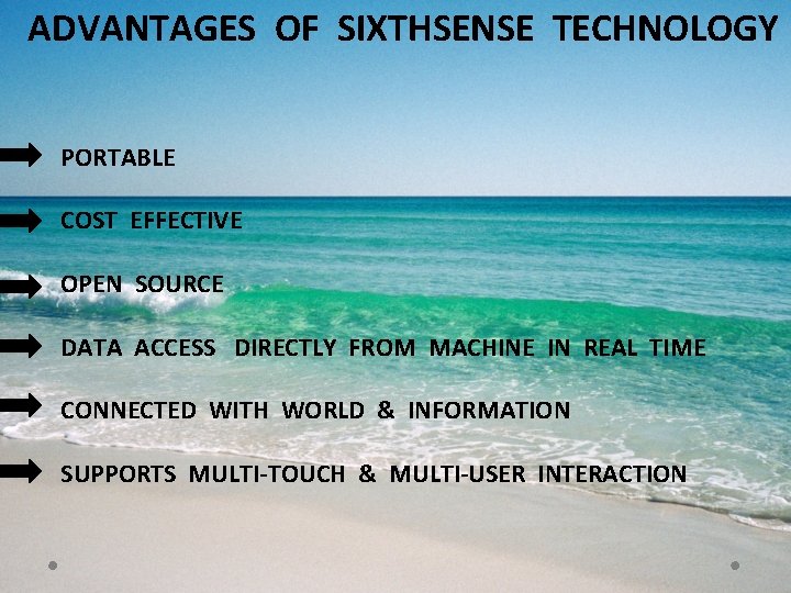 ADVANTAGES OF SIXTHSENSE TECHNOLOGY PORTABLE COST EFFECTIVE OPEN SOURCE DATA ACCESS DIRECTLY FROM MACHINE ADVANTAGES OF SIXTHSENSE TECHNOLOGY PORTABLE COST EFFECTIVE OPEN SOURCE DATA ACCESS DIRECTLY FROM MACHINE
