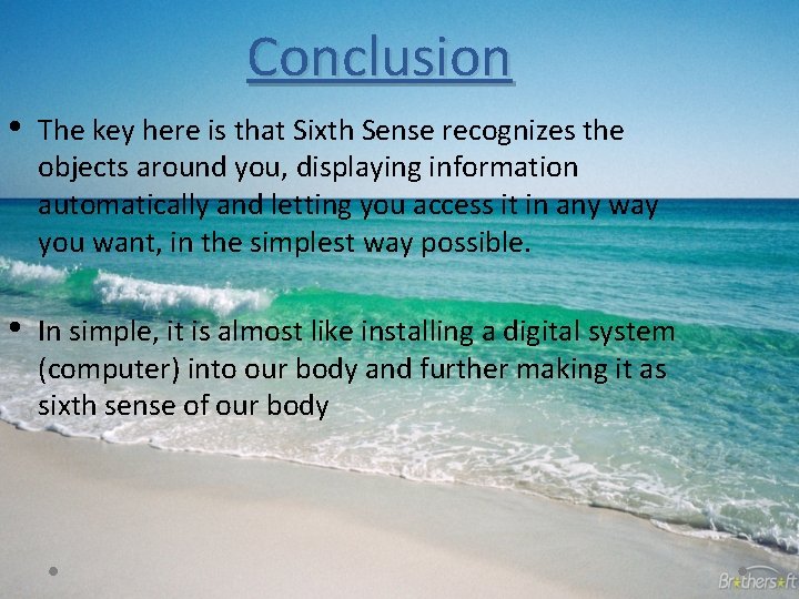 Conclusion • The key here is that Sixth Sense recognizes the objects around you, Conclusion • The key here is that Sixth Sense recognizes the objects around you,