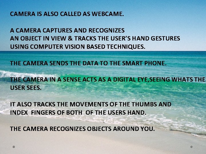 CAMERA IS ALSO CALLED AS WEBCAME. A CAMERA CAPTURES AND RECOGNIZES AN OBJECT IN CAMERA IS ALSO CALLED AS WEBCAME. A CAMERA CAPTURES AND RECOGNIZES AN OBJECT IN