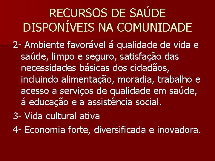 RECURSOS DE SAÚDE DISPONÍVEIS NA COMUNIDADE 2 - Ambiente favorável á qualidade de vida