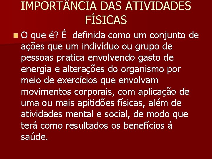 IMPORT NCIA DAS ATIVIDADES FÍSICAS n. O que é? É definida como um conjunto