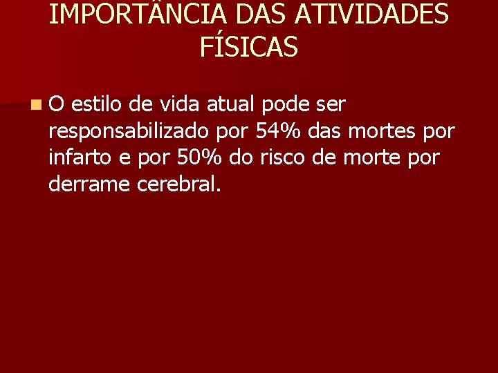 IMPORT NCIA DAS ATIVIDADES FÍSICAS n. O estilo de vida atual pode ser responsabilizado