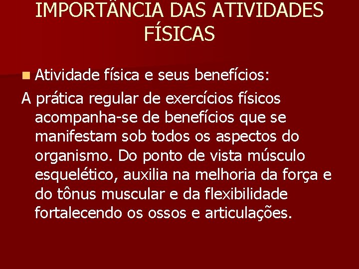 IMPORT NCIA DAS ATIVIDADES FÍSICAS n Atividade física e seus benefícios: A prática regular