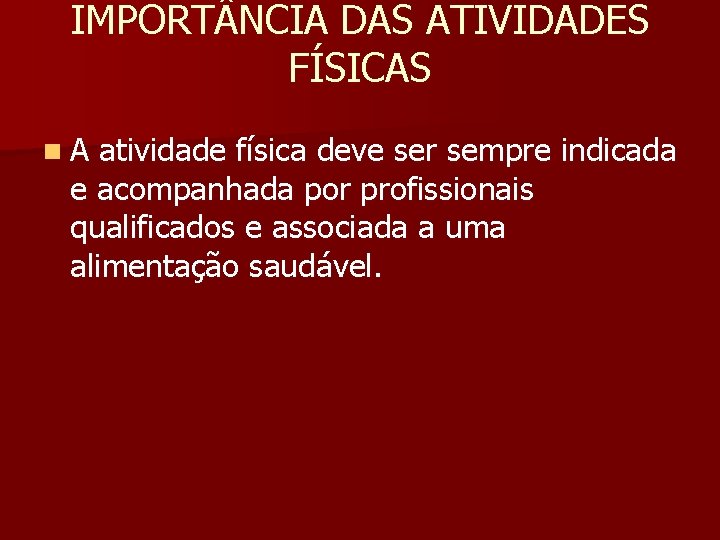 IMPORT NCIA DAS ATIVIDADES FÍSICAS n. A atividade física deve ser sempre indicada e