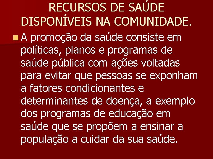 RECURSOS DE SAÚDE DISPONÍVEIS NA COMUNIDADE. n. A promoção da saúde consiste em políticas,