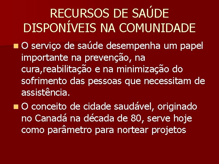 RECURSOS DE SAÚDE DISPONÍVEIS NA COMUNIDADE n. O serviço de saúde desempenha um papel