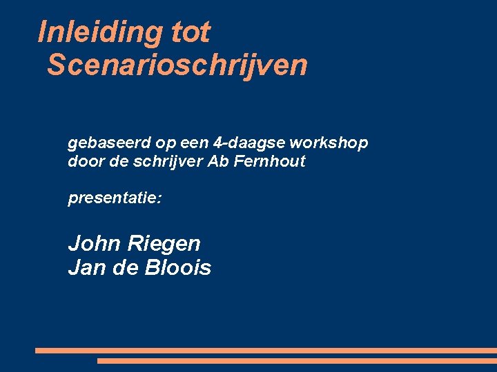 Inleiding tot Scenarioschrijven gebaseerd op een 4 -daagse workshop door de schrijver Ab Fernhout