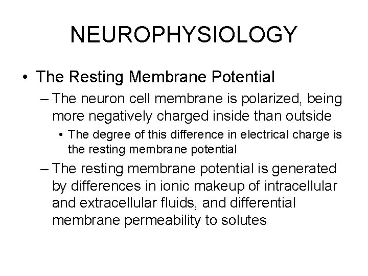 NEUROPHYSIOLOGY • The Resting Membrane Potential – The neuron cell membrane is polarized, being