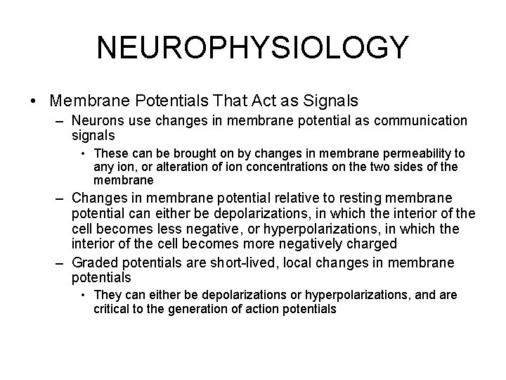NEUROPHYSIOLOGY • Membrane Potentials That Act as Signals – Neurons use changes in membrane
