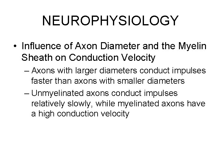 NEUROPHYSIOLOGY • Influence of Axon Diameter and the Myelin Sheath on Conduction Velocity –