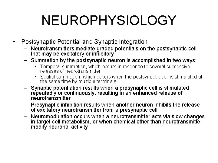 NEUROPHYSIOLOGY • Postsynaptic Potential and Synaptic Integration – Neurotransmitters mediate graded potentials on the