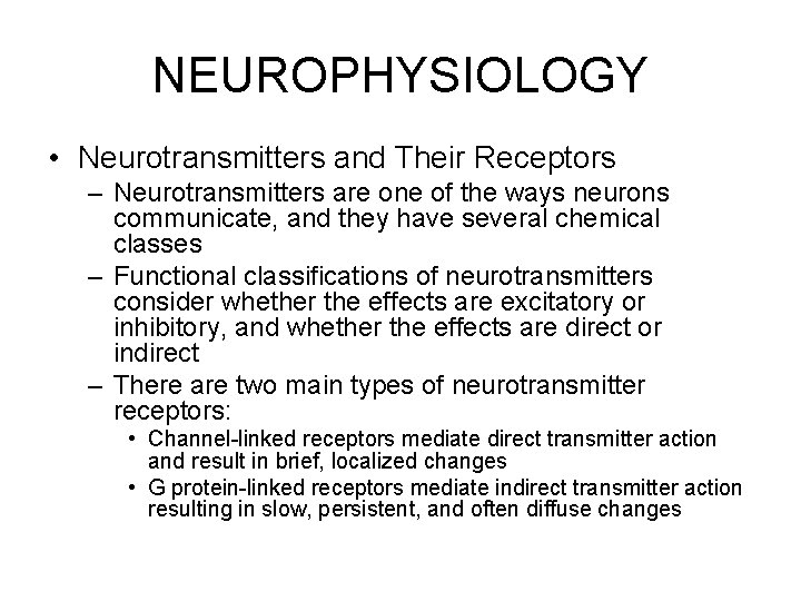 NEUROPHYSIOLOGY • Neurotransmitters and Their Receptors – Neurotransmitters are one of the ways neurons