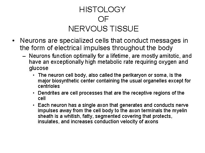 HISTOLOGY OF NERVOUS TISSUE • Neurons are specialized cells that conduct messages in the