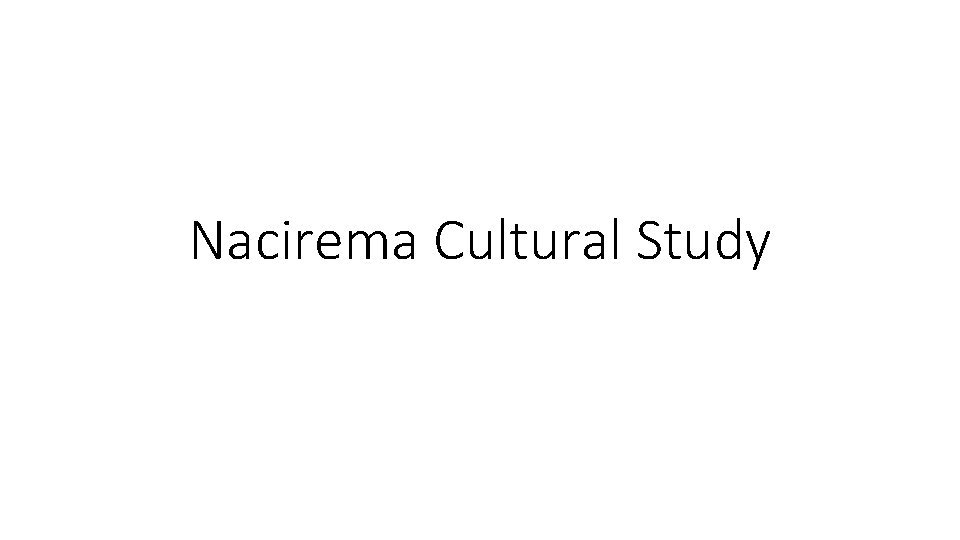 Nacirema Cultural Study 