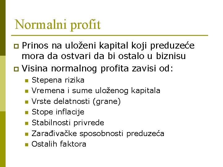 Normalni profit Prinos na uloženi kapital koji preduzeće mora da ostvari da bi ostalo