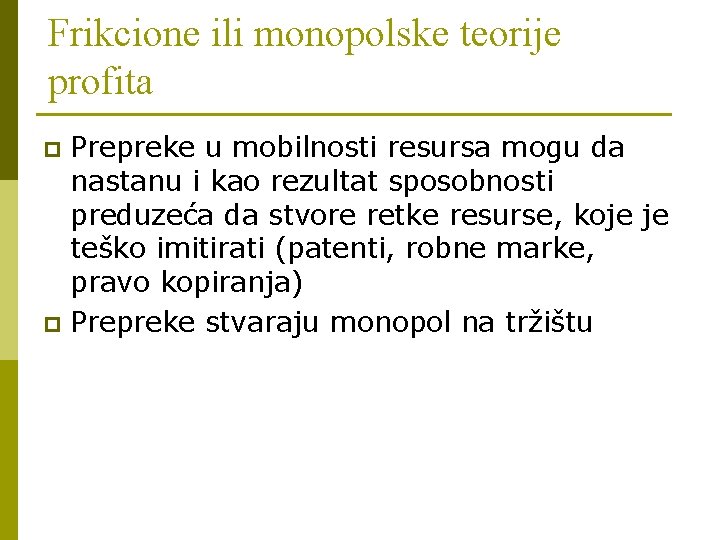 Frikcione ili monopolske teorije profita Prepreke u mobilnosti resursa mogu da nastanu i kao