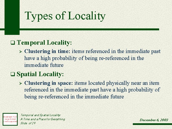 Types of Locality q Temporal Locality: Ø Clustering in time: items referenced in the Types of Locality q Temporal Locality: Ø Clustering in time: items referenced in the