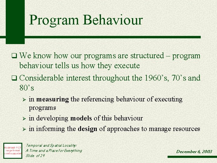 Program Behaviour q We know how our programs are structured – program behaviour tells Program Behaviour q We know how our programs are structured – program behaviour tells