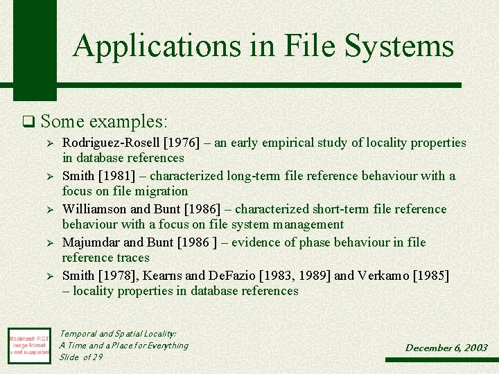 Applications in File Systems q Some examples: Ø Ø Ø Rodriguez-Rosell [1976] – an